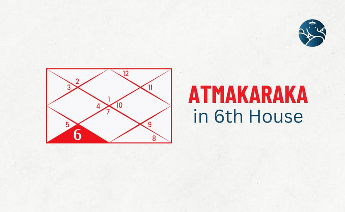Atmakaraka in 6th House - Astrological Guide