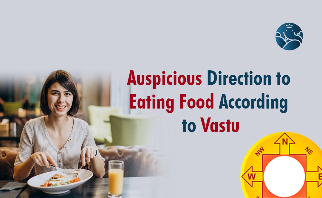 Auspicious Direction to Eating Food According to Vastu
