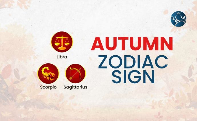 Autumn Zodiac Sign - Libra, Scorpio, and Sagittarius