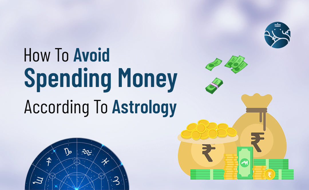 How To Avoid Spending Money According To Astrology