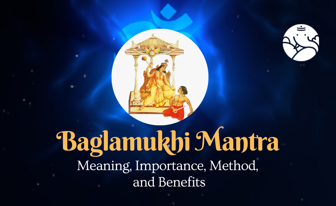 Baglamukhi Mantra: Meaning, Importance, Method, and Benefits