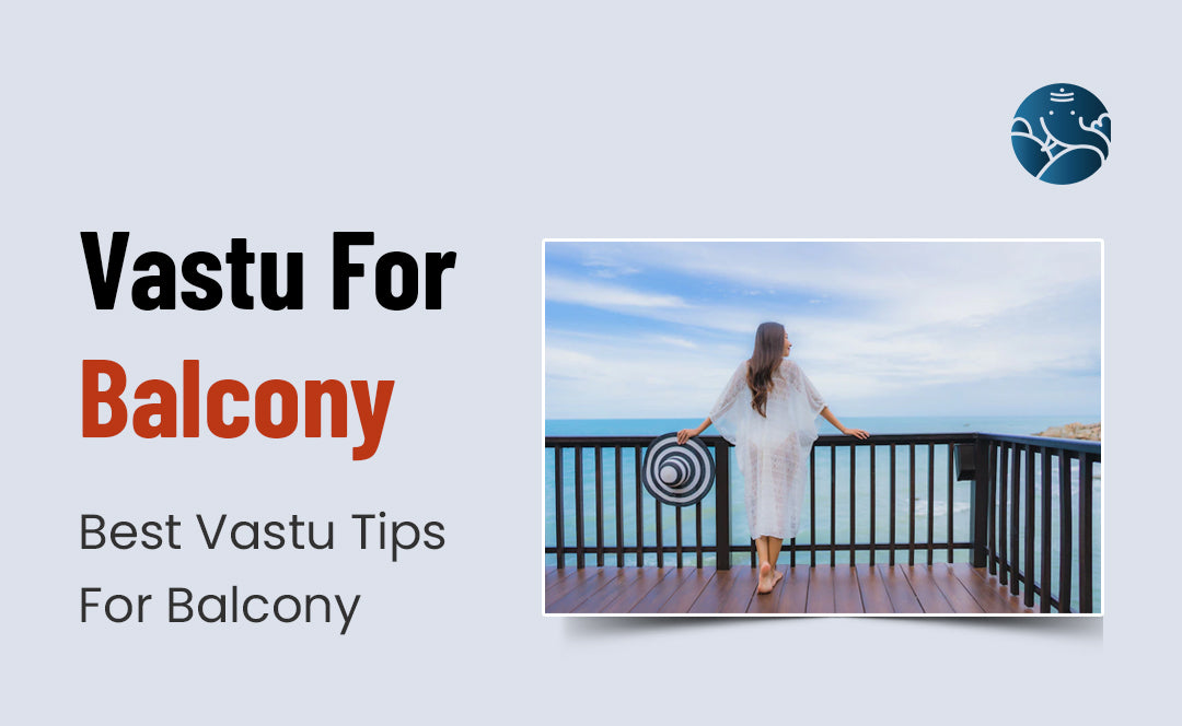 Vastu For Balcony: Best Vastu Tips For Balcony