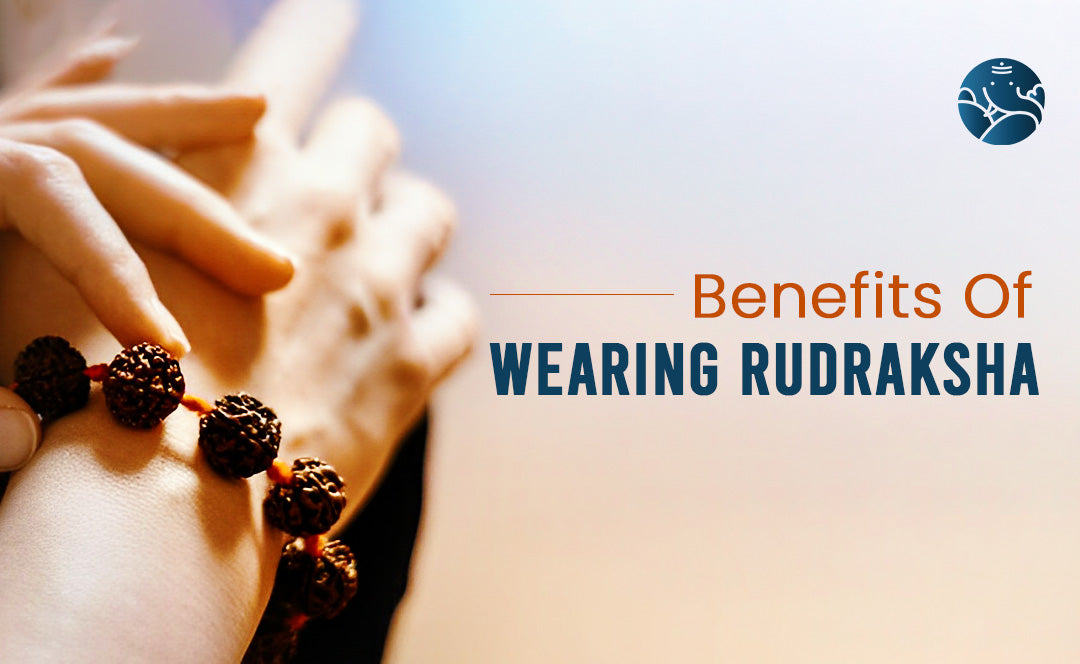 Benefits Of Wearing Rudraksha