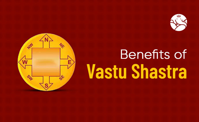 Benefits of Vastu Shastra