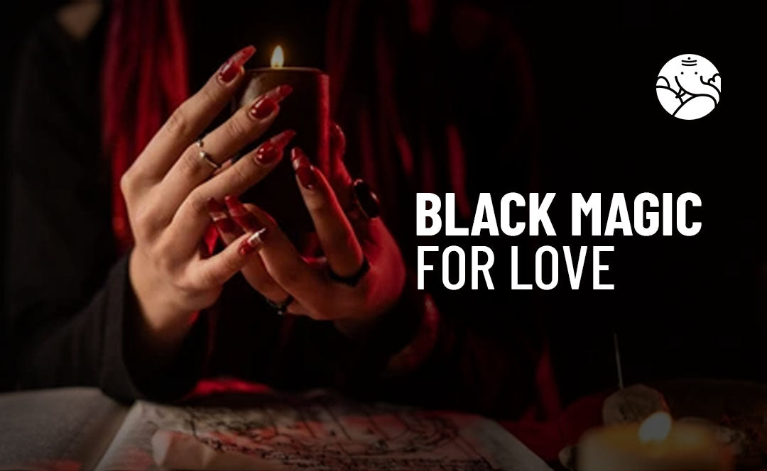 Black Magic for Love Spells and Effect