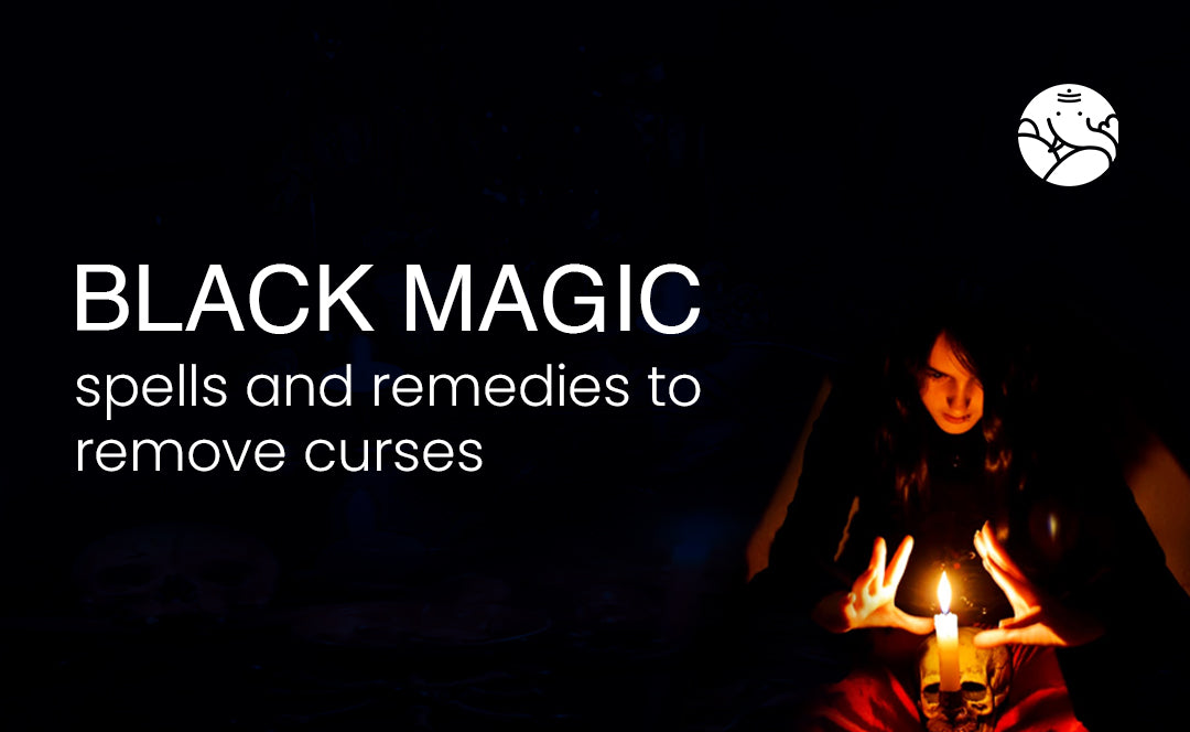 Black Magic Spells And Remedies To Remove Curses