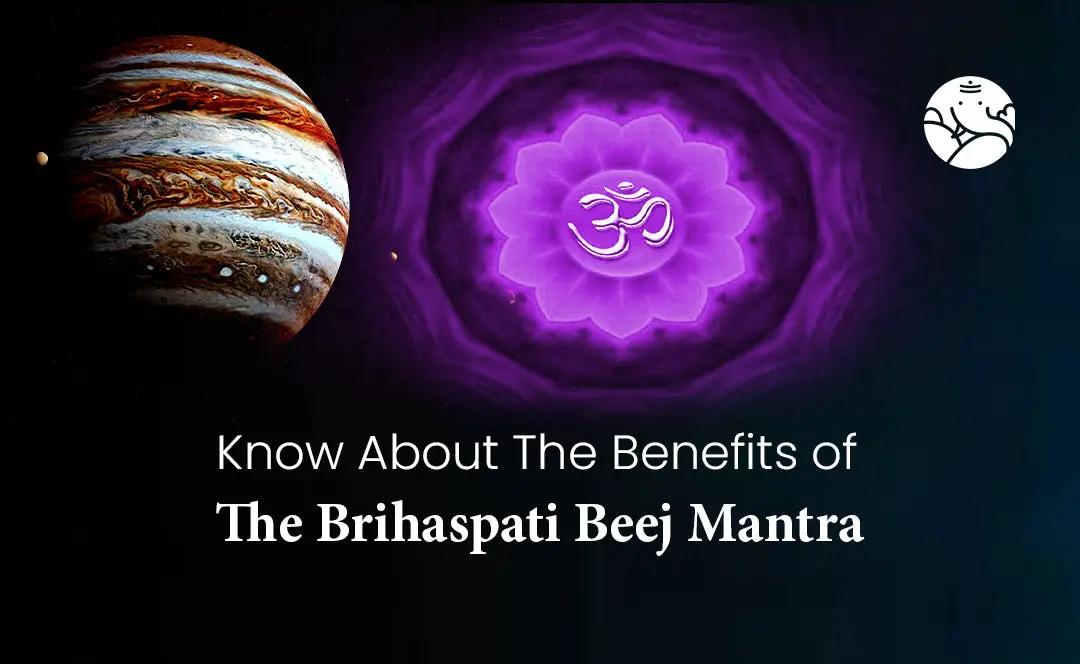 Know About The Benefits of The Brihaspati Beej Mantra