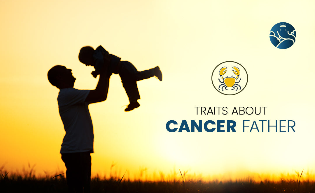 Cancer Father - Cancer Dad Traits