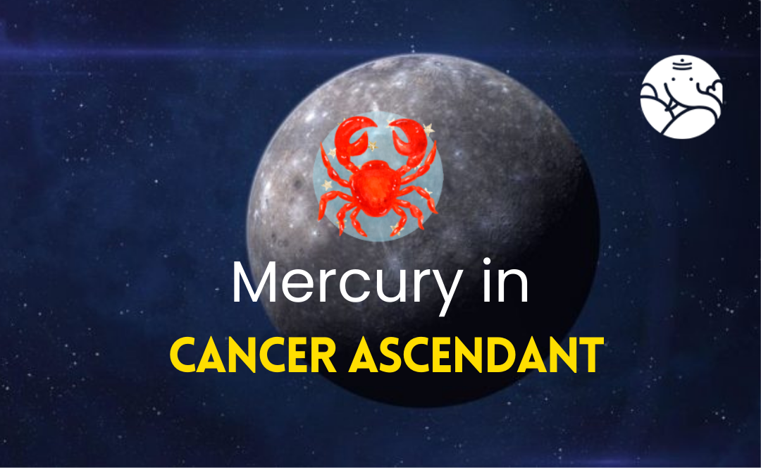 Mercury in Cancer Ascendant - Astrological Guide