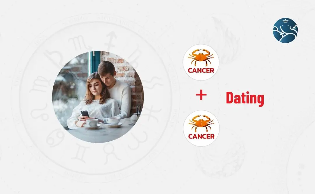 Cancer Dating Cancer  - Cancer Man Dating Cancer Woman