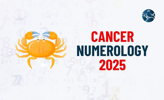 Cancer Numerology 2025 - Kark Rasi Numerology Number 2025
