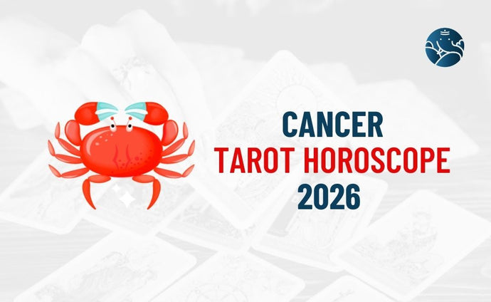 Cancer Tarot Horoscope 2026 - Cancer Tarot Reading 2026