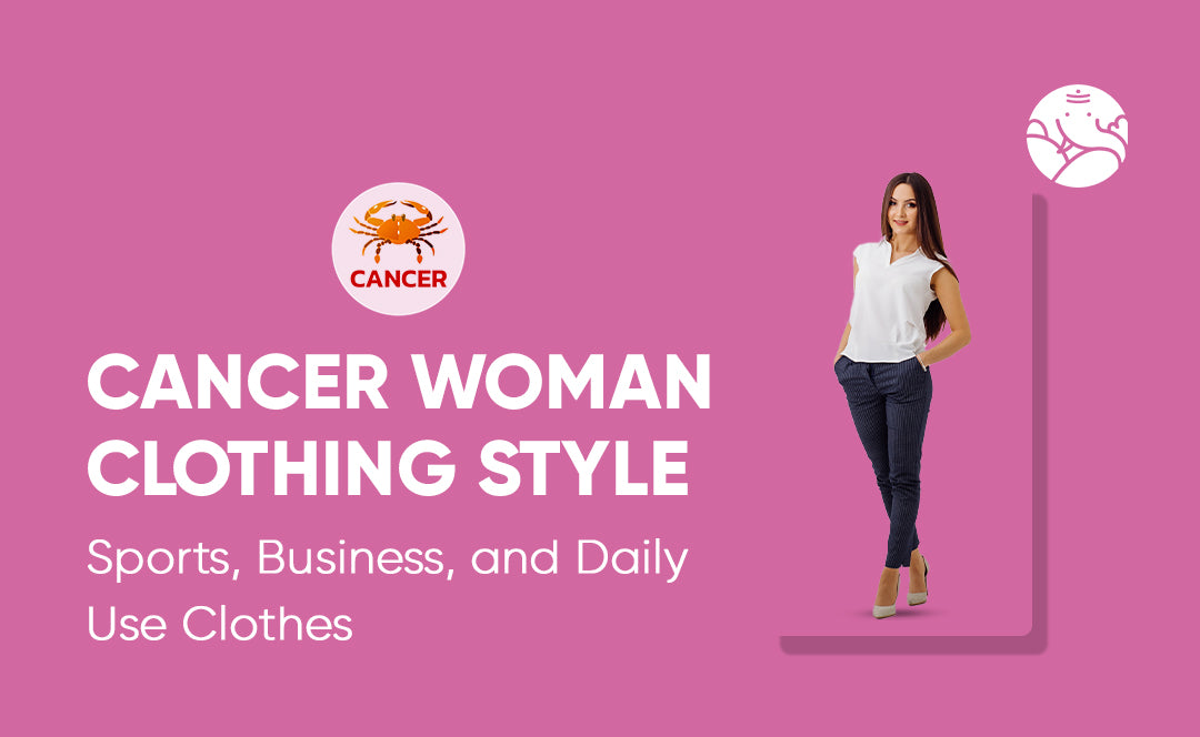 Cancer Woman Clothing Style: Sports, Business, and Daily Use Clothes