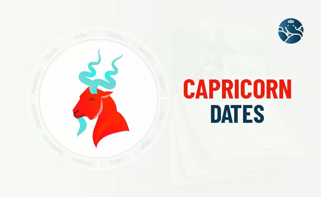 Capricorn Dates – Zodiac Dates for Capricorn