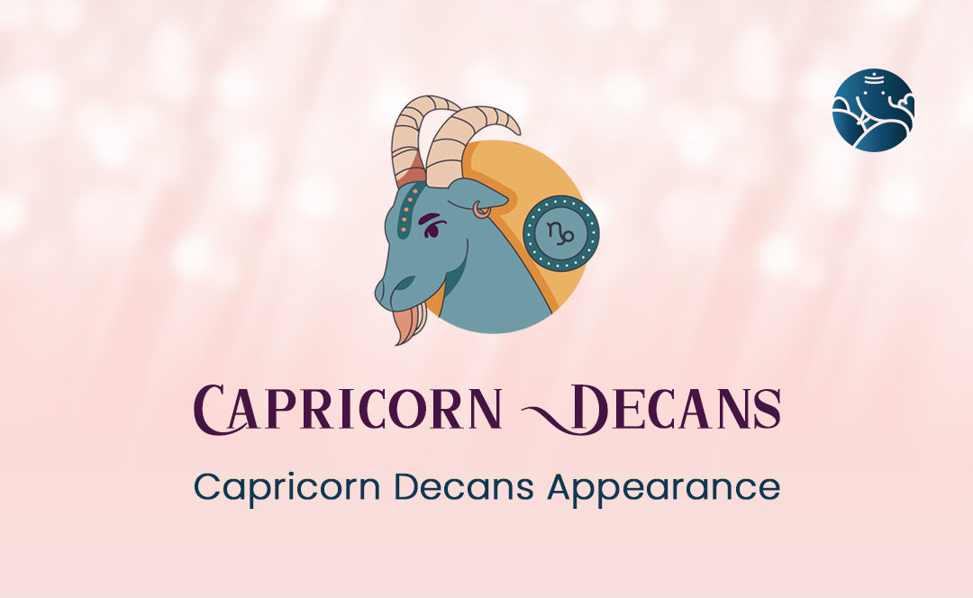 Capricorn Decans: Capricorn Decans Appearance