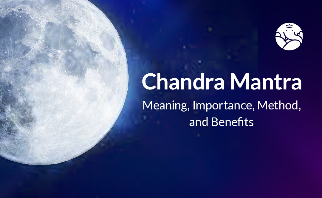 Chandra Mantra: Meaning, Importance, Method, and Benefits
