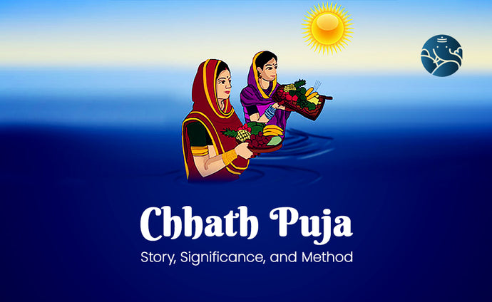 Chhath Puja: Story, Significance, and Method
