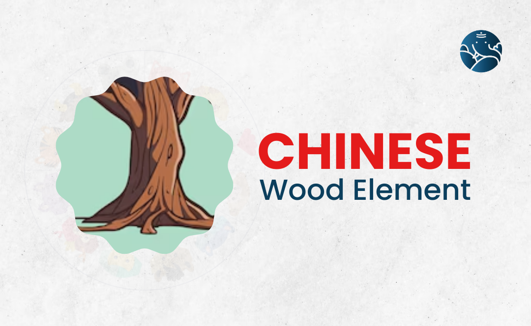 Chinese Wood Element - As Per Chinese Astrology