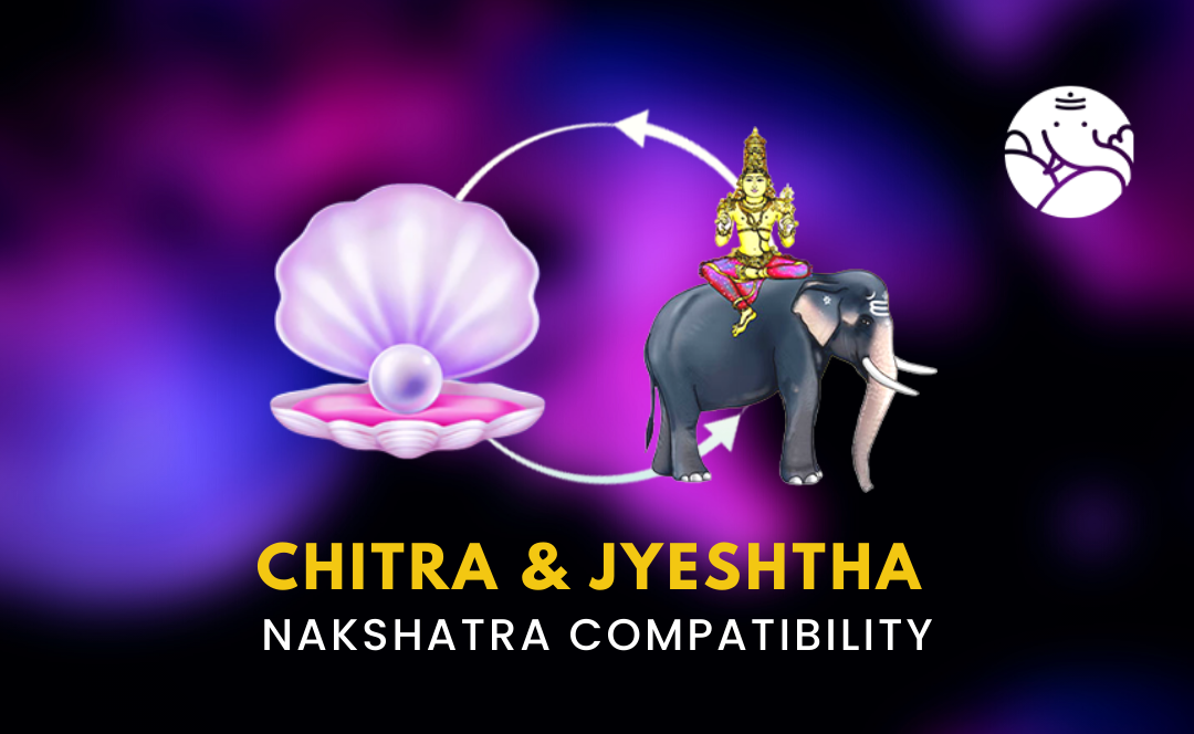 Chitra and Jyeshtha Nakshatra Compatibility