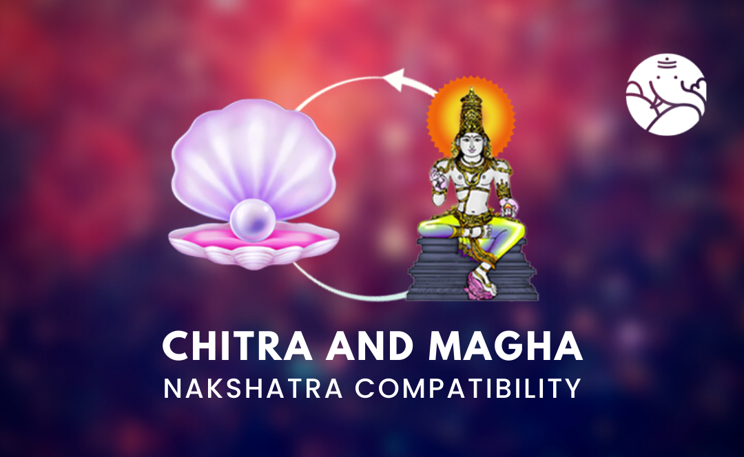 Chitra and Magha Nakshatra Compatibility