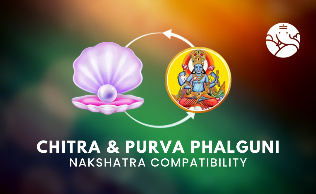 Chitra and Purva Phalguni Nakshatra Compatibility