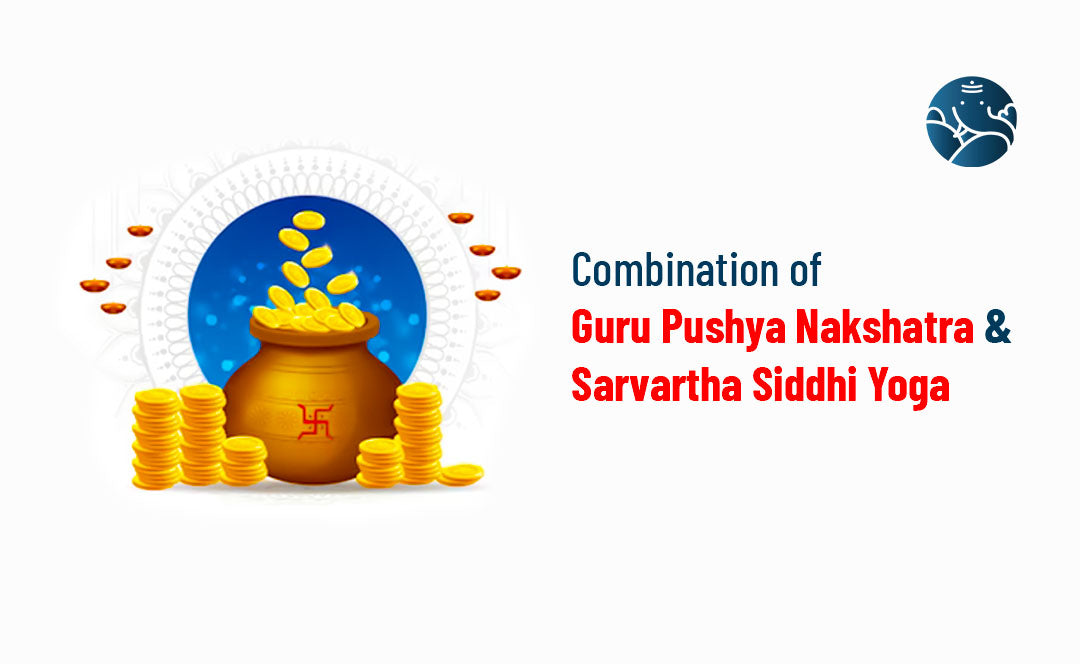 Combination of Guru Pushya Nakshatra and Sarvartha Siddhi Yoga