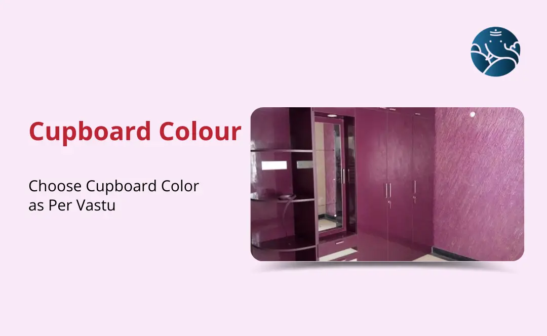 Cupboard Colour: Choose Cupboard Color as Per Vastu