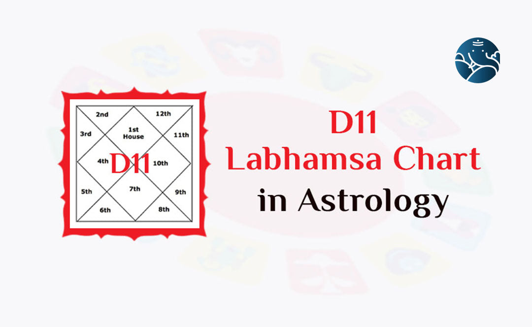 D11 Chart – D11 Labhamsa Chart in Astrology