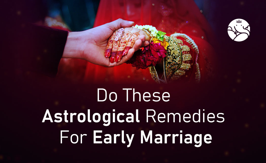 Astrological Remedies For Early Marriage