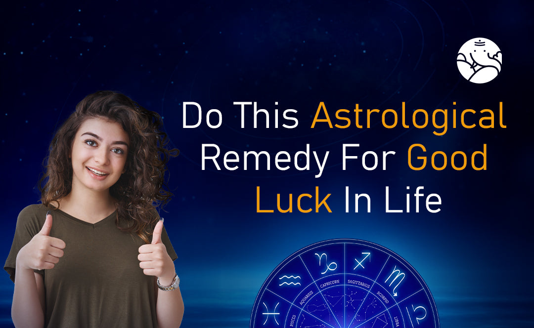 Do This Astrological Remedy For Good Luck In Life