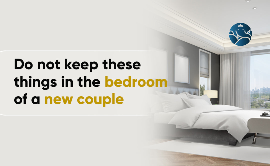 Do Not Keep These Things In The Bedroom Of A New Couple