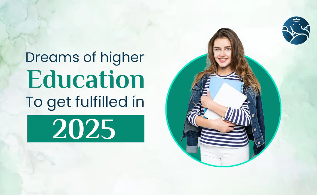 Dreams of Higher Education to Get Fulfilled in 2025