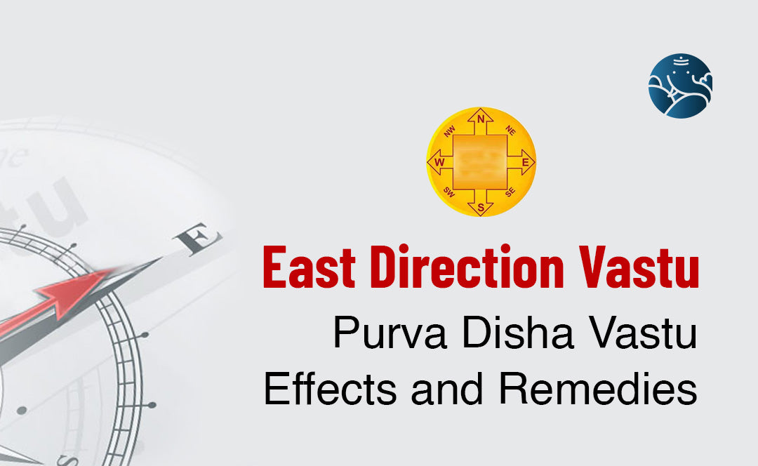 East Direction Vastu: Purva Disha Vastu Effects and Remedies