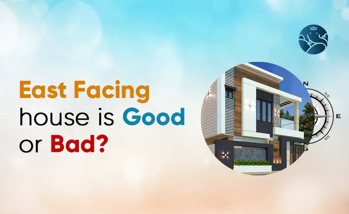 East Facing The House Is Good Or Bad?