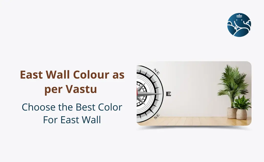 East Wall Colour As Per Vastu: Choose The Best Color For East Wall