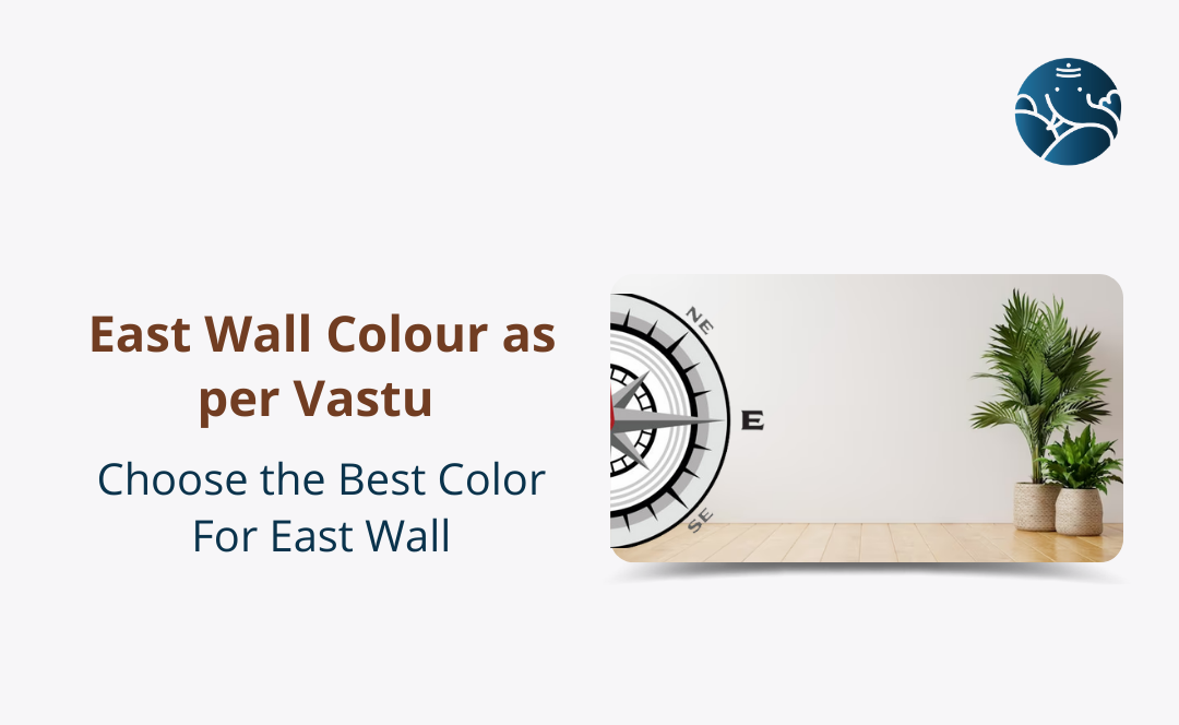 East Wall Colour As Per Vastu Choose The Best Color For East Wall