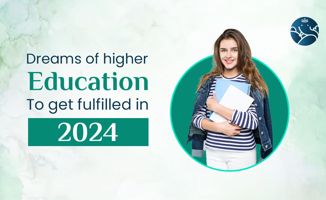 Dreams of Higher Education to Get Fulfilled in 2024
