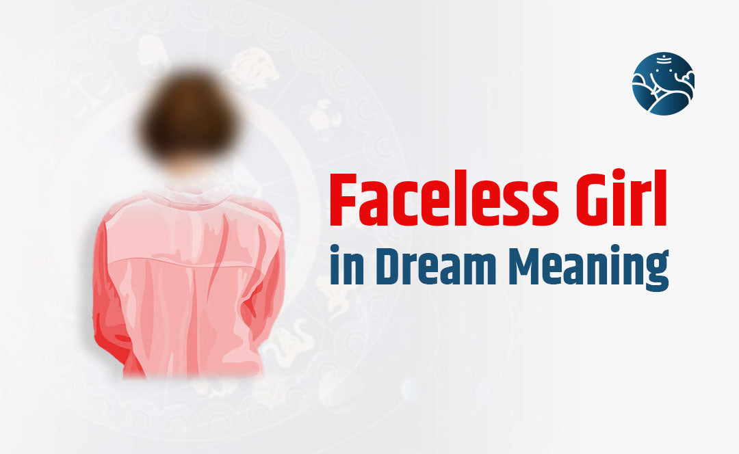 Faceless Girl In Dream Meaning