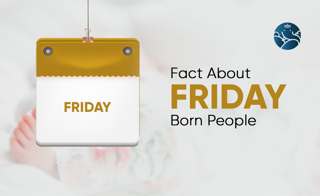 Fact About Friday Born People - Body, Nature, Career, Health & Relationship