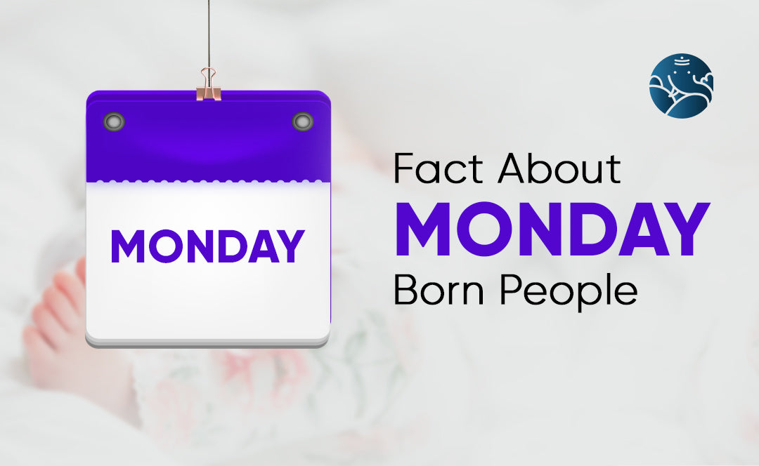 Fact About Monday Born People - Body, Nature, Career, Health & Relationship