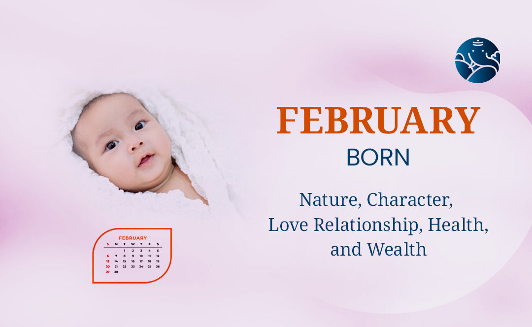February Born - Nature, Character, Love Relationship, Health, and Wealth