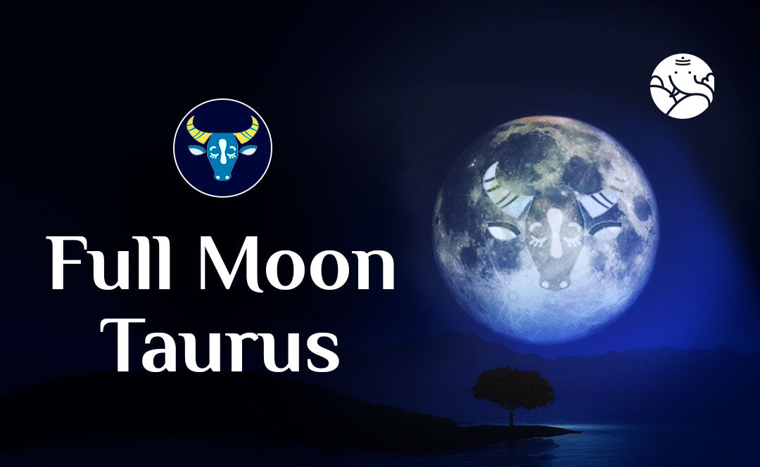 Full Moon Taurus- Full Moon In Taurus