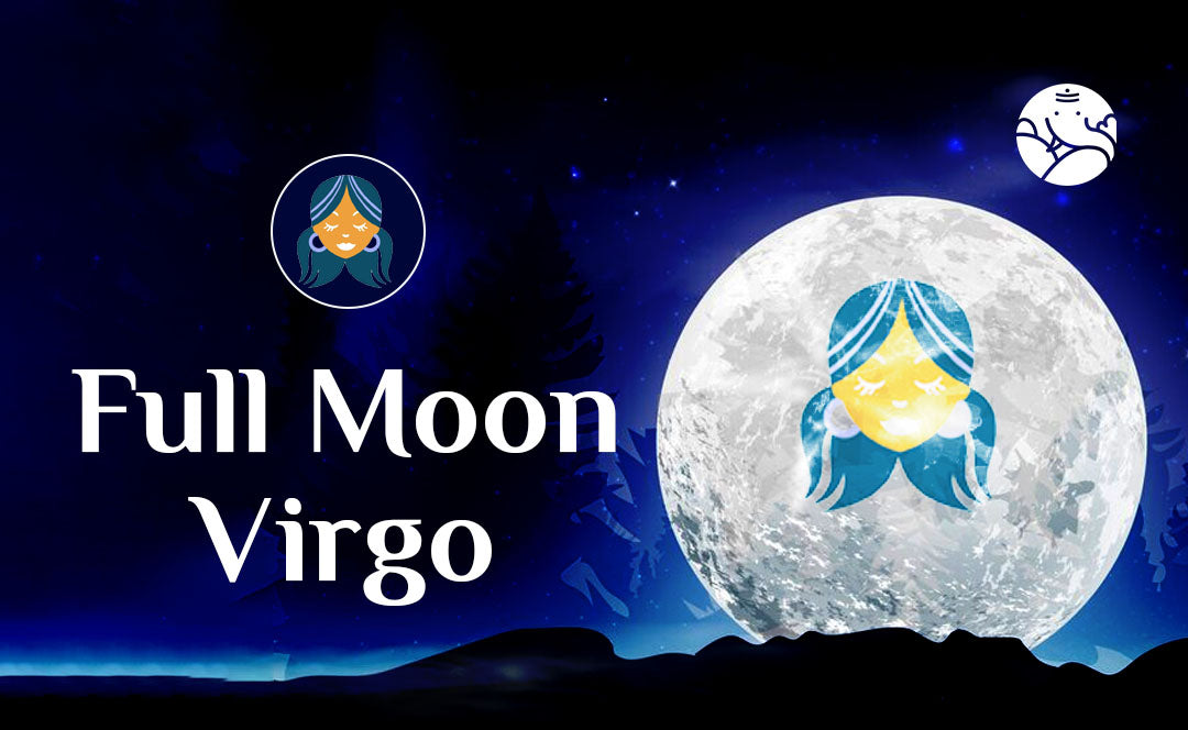 Full Moon Virgo - Full Moon in Virgo
