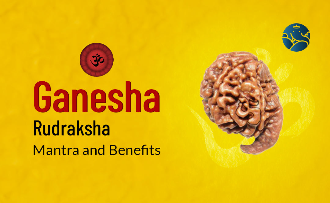 Ganesha Rudraksha Mantra and Benefits