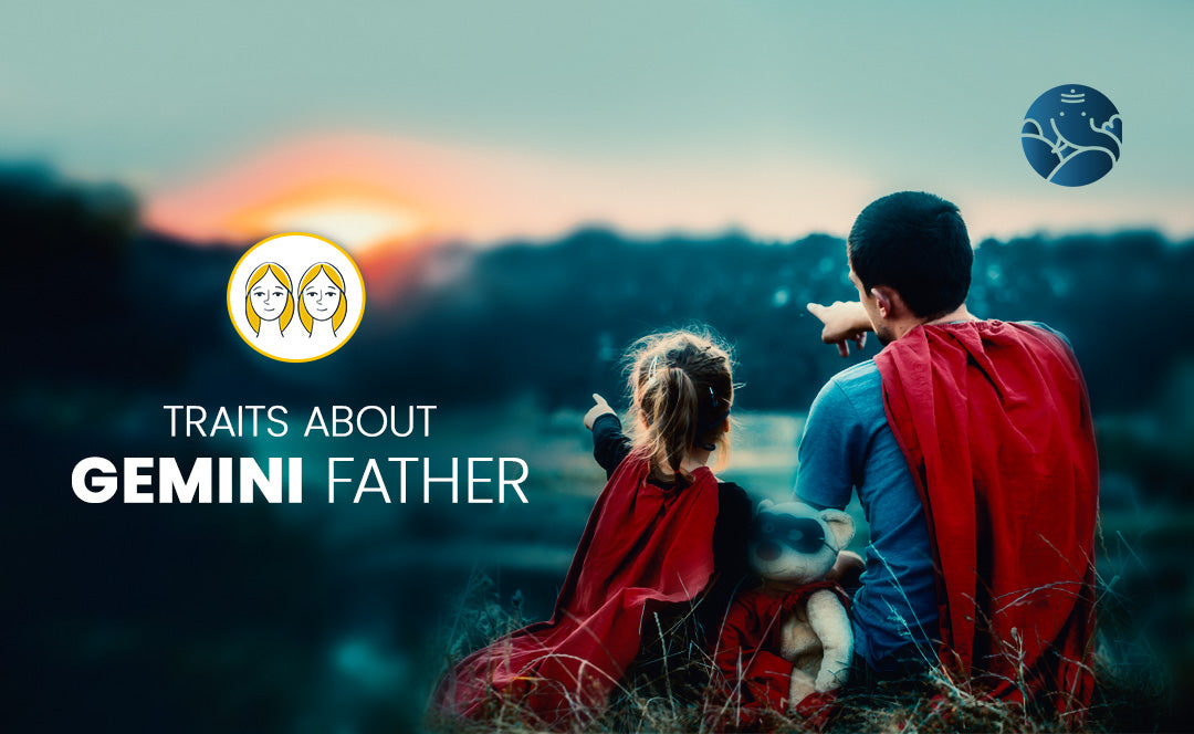 Gemini Father - Gemini Dad Traits As Per Astrology