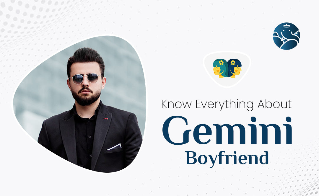 Know Everything About Gemini Boyfriend
