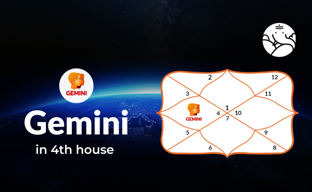 Gemini in 4th house