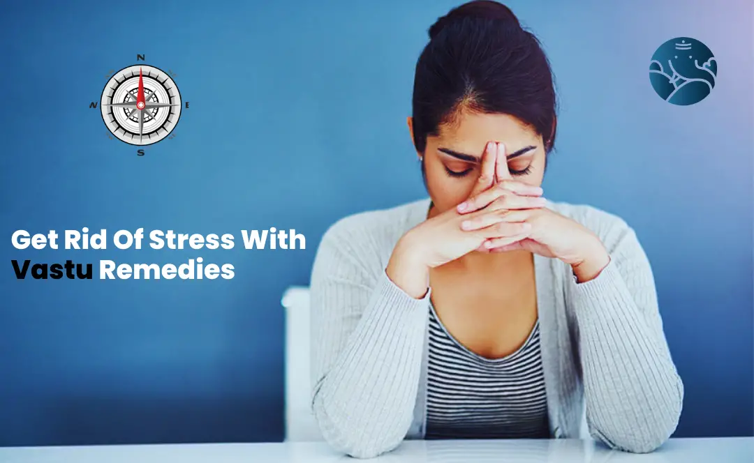 Get Rid Of Stress With Vastu Remedies