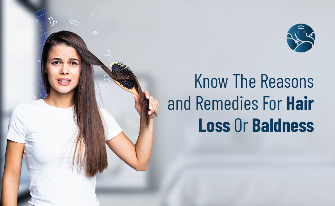 Know The Reasons and Remedies For Hair Loss Or Baldness