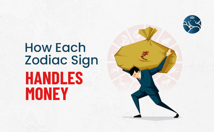How Each Zodiac Sign Handles Money